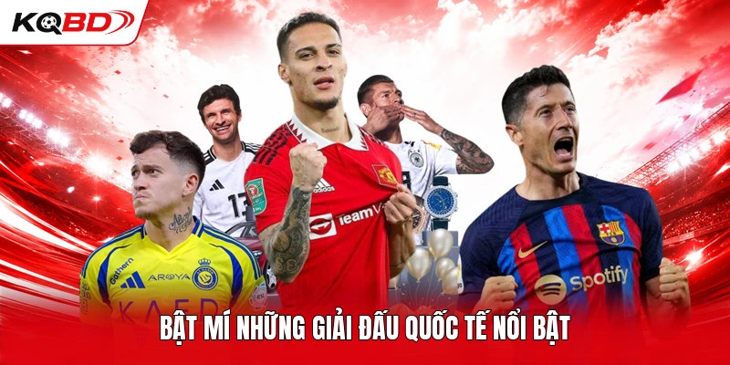 Bật mí những giải đấu quốc tế nổi bật