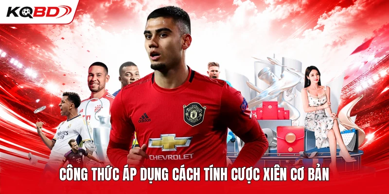 Công thức áp dụng cách tính cược xiên cơ bản