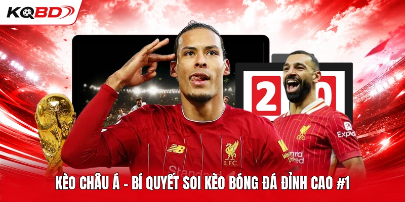 Kèo Châu Á - Bí Quyết Soi Kèo Bóng Đá Đỉnh Cao #1