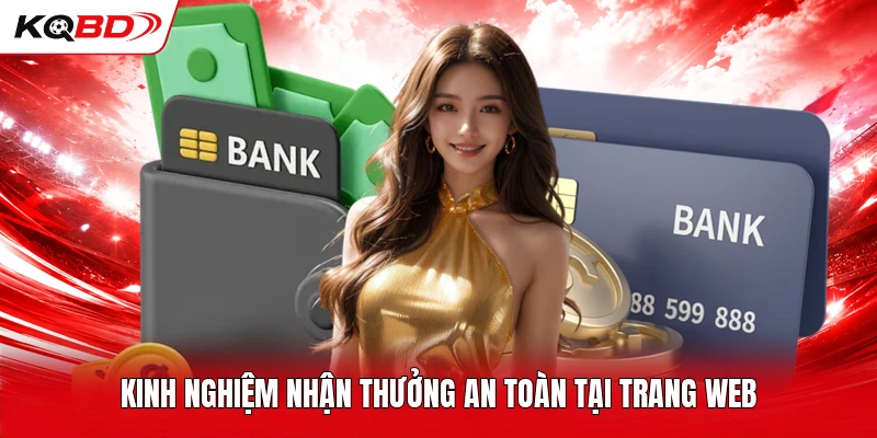 Kinh nghiệm nhận thưởng an toàn tại trang web