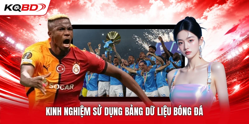 Kinh nghiệm sử dụng bảng dữ liệu bóng đá