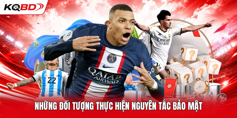 Những đối tượng thực hiện nguyên tắc bảo mật