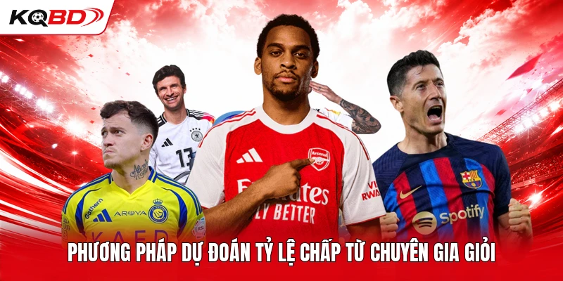 Phương pháp dự đoán tỷ lệ chấp từ chuyên gia giỏi