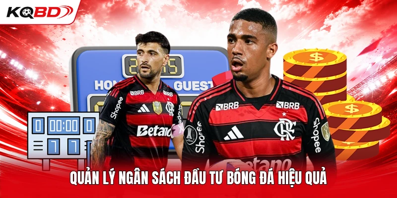 Quản lý ngân sách đầu tư bóng đá hiệu quả