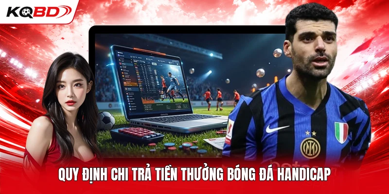 Quy định chi trả tiền thưởng bóng đá Handicap
