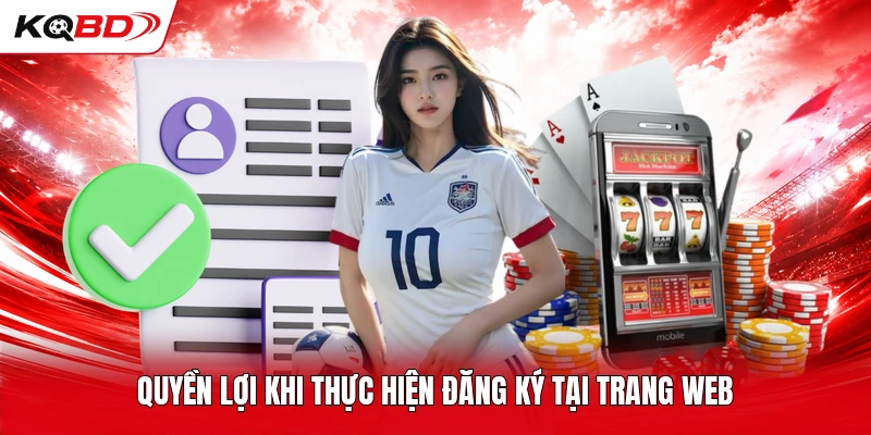 Quyền lợi khi thực hiện đăng ký tại trang web