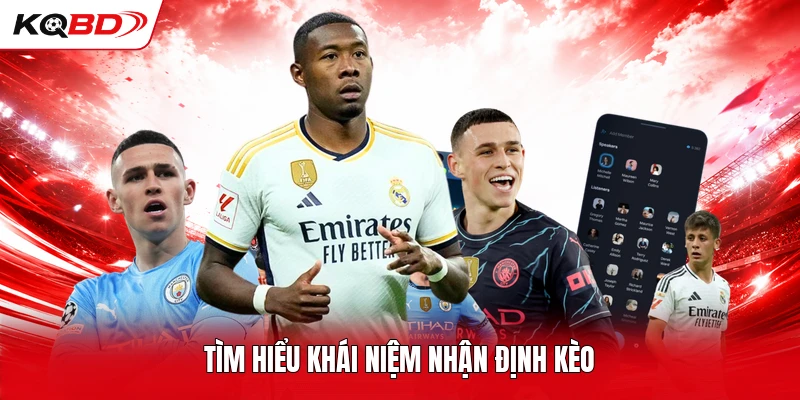 Tìm hiểu khái niệm nhận định kèo 